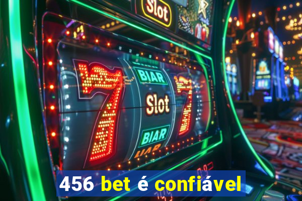 456 bet é confiável