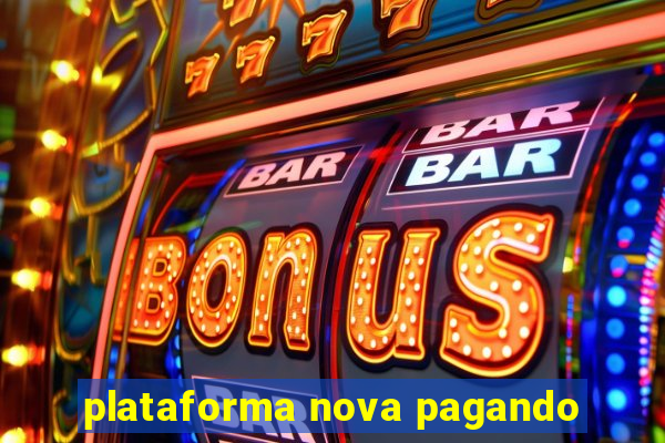 plataforma nova pagando