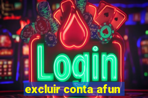 excluir conta afun