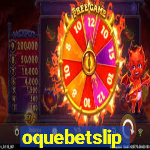 oquebetslip