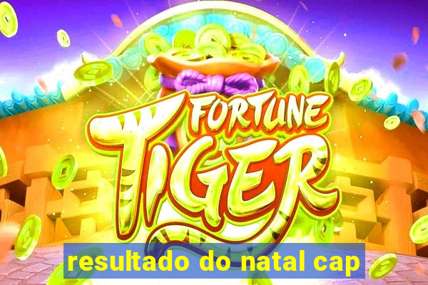 resultado do natal cap