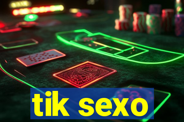 tik sexo