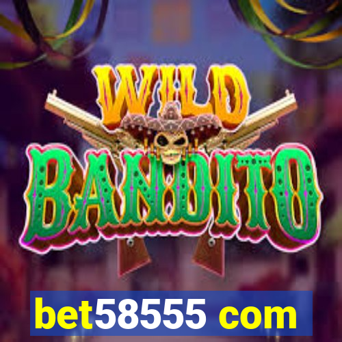 bet58555 com