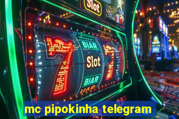 mc pipokinha telegram