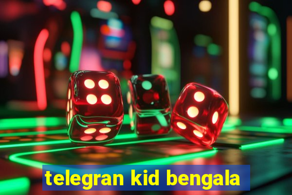 telegran kid bengala