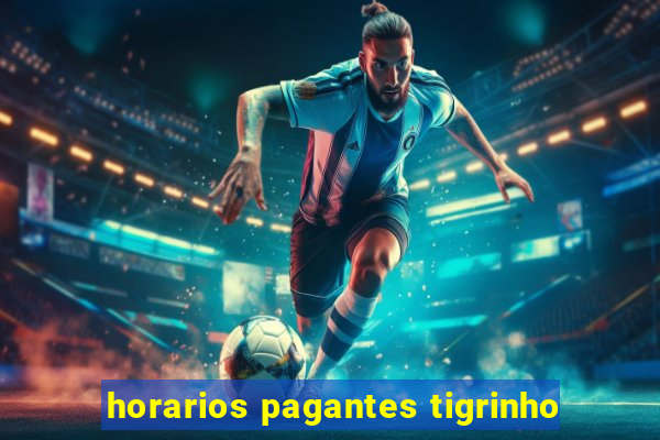 horarios pagantes tigrinho