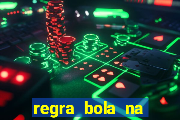 regra bola na trave betano