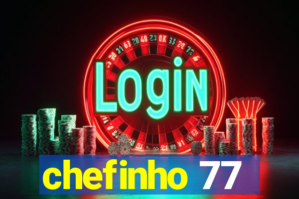 chefinho 77