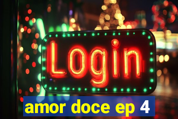 amor doce ep 4