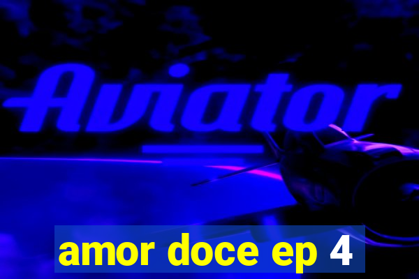 amor doce ep 4