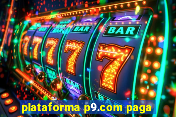 plataforma p9.com paga