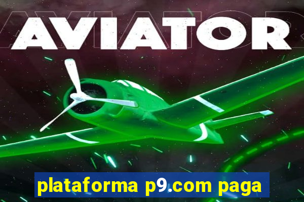 plataforma p9.com paga