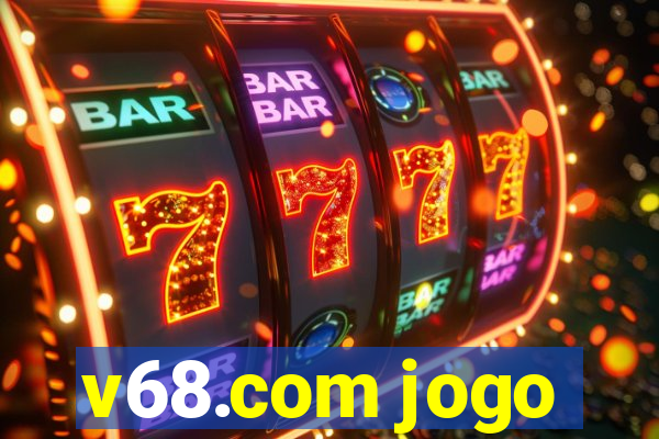 v68.com jogo