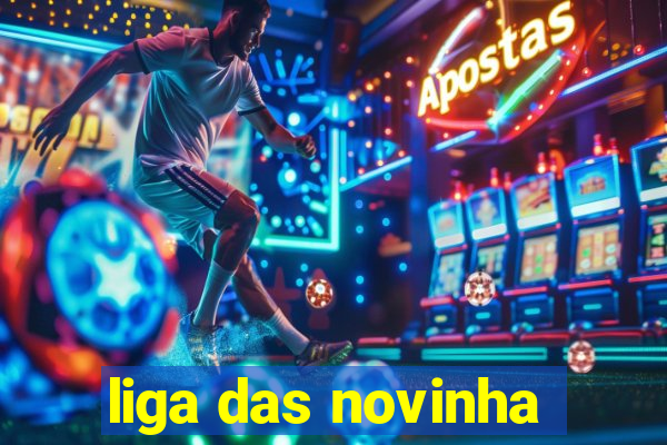 liga das novinha