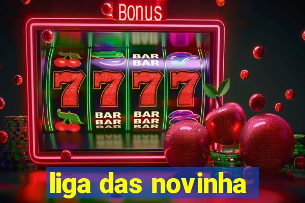 liga das novinha