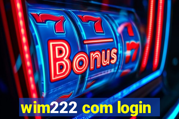 wim222 com login