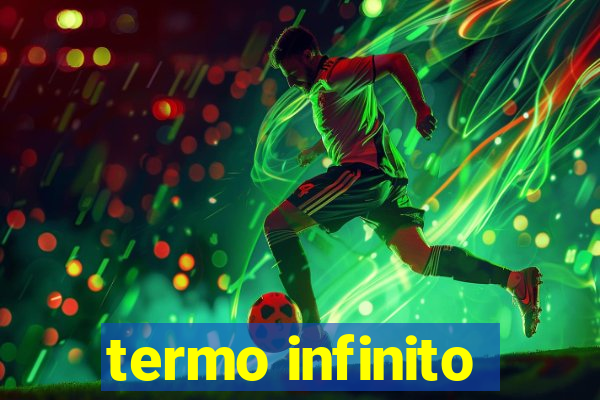 termo infinito