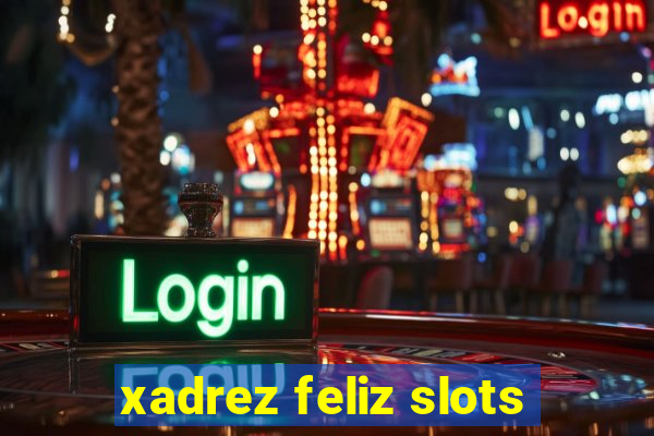 xadrez feliz slots