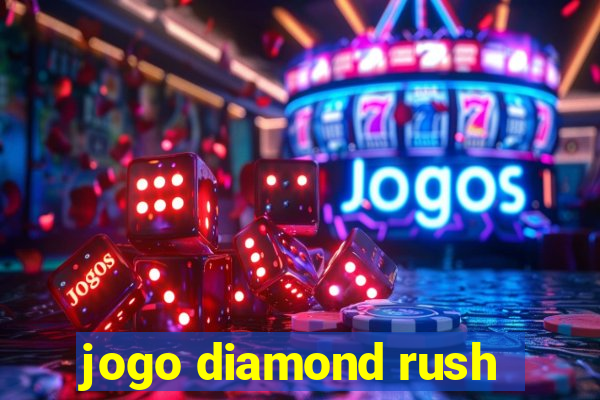 jogo diamond rush