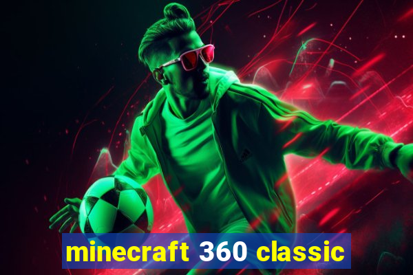 minecraft 360 classic