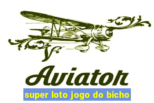 super loto jogo do bicho