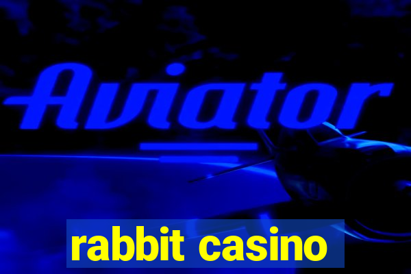 rabbit casino