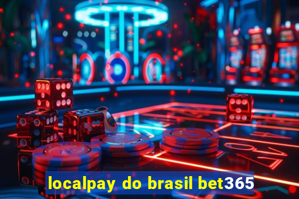 localpay do brasil bet365