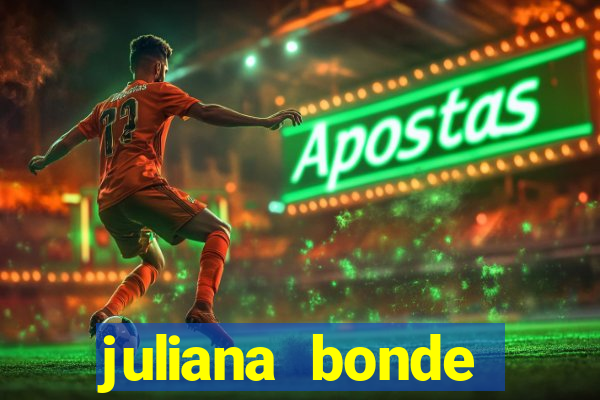 juliana bonde mostra tudo