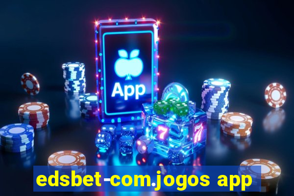 edsbet-com.jogos app