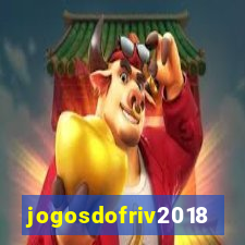 jogosdofriv2018