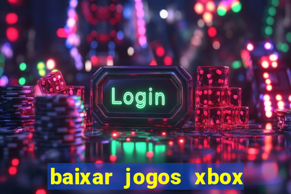 baixar jogos xbox 360 usando utorrent