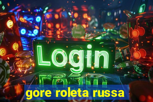 gore roleta russa