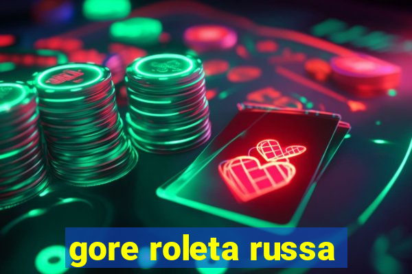 gore roleta russa