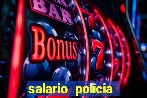 salario policia civil ba