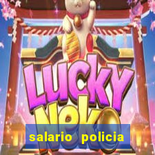 salario policia civil ba