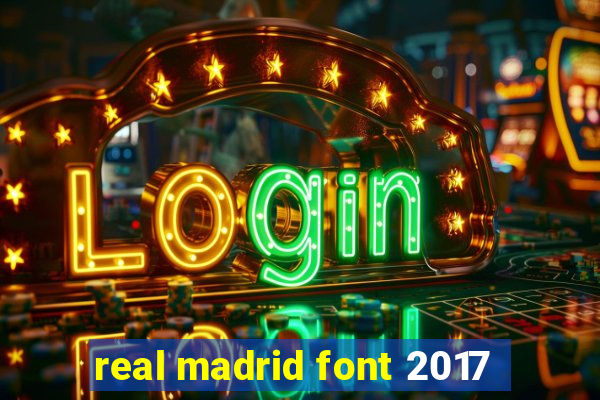 real madrid font 2017