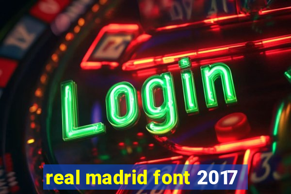 real madrid font 2017