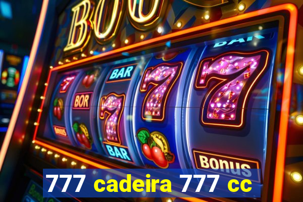 777 cadeira 777 cc