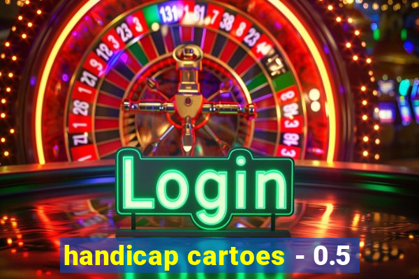 handicap cartoes - 0.5