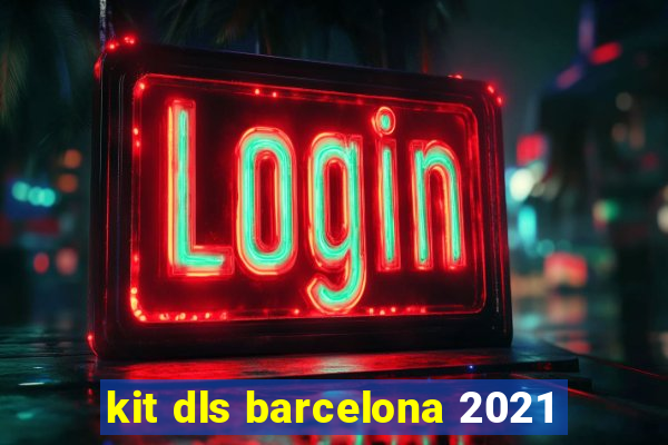 kit dls barcelona 2021