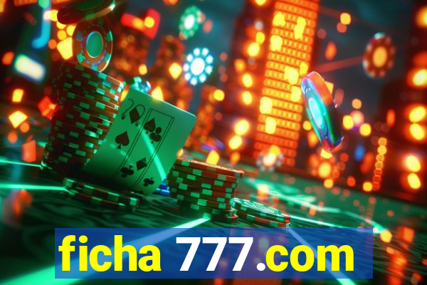 ficha 777.com