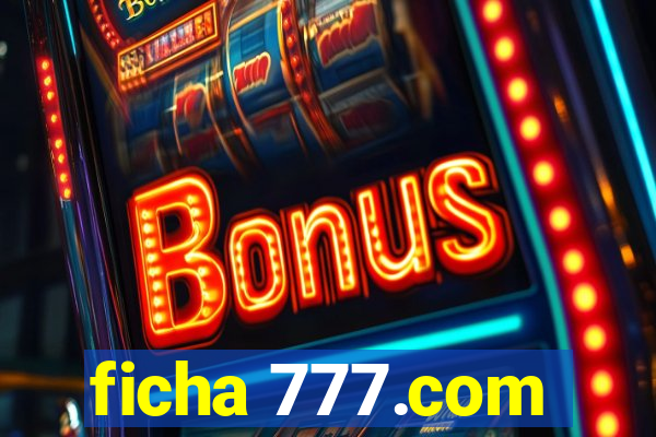 ficha 777.com