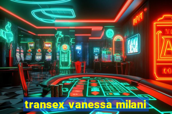 transex vanessa milani