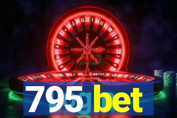 795 bet