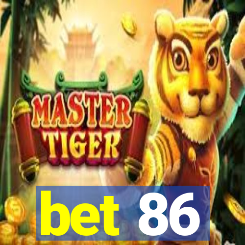 bet 86