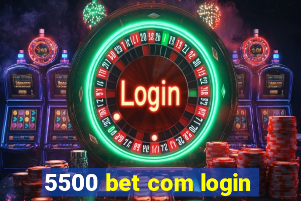 5500 bet com login