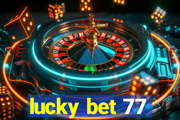 lucky bet 77