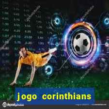 jogo corinthians vai passar aonde