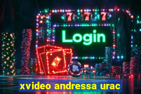 xvideo andressa urac