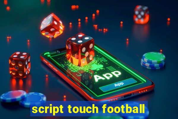 script touch football